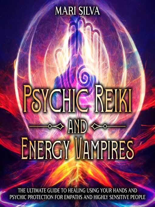 Title details for Psychic Reiki and Energy Vampires by Mari Silva - Available